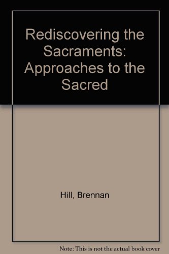 Stock image for Rediscovering the Sacraments: Approaches to the Sacred for sale by ThriftBooks-Dallas