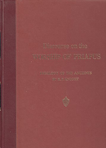Beispielbild fr A discourse on the worship of Priapus,: And its connection with the mystic theology of the ancients zum Verkauf von Books From California