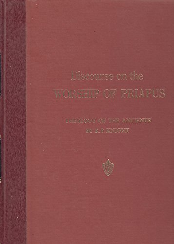 Imagen de archivo de A discourse on the worship of Priapus,: And its connection with the mystic theology of the ancients a la venta por Books From California