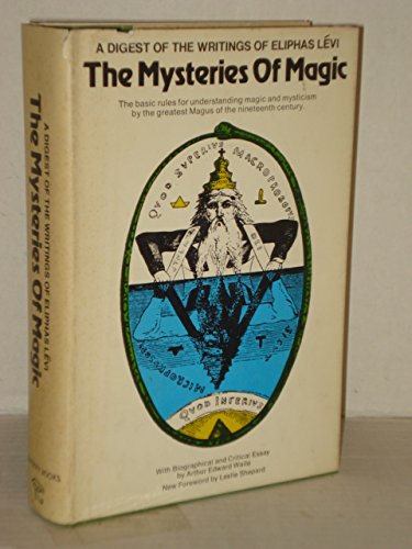 Stock image for The Mysteries of Magic; A Digest of the writings of Eliphas Levi for sale by Veronica's Books