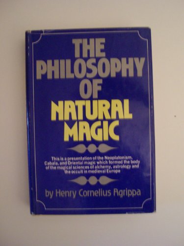 Beispielbild fr The Philosophy of Natural Magic: A Complete Work on Natural Magic, White Magic, Black Magic, Divination, Occult Binding, Sorceries, and Their Power. Unctions, Love Medicines and Their Virtues zum Verkauf von ThriftBooks-Dallas