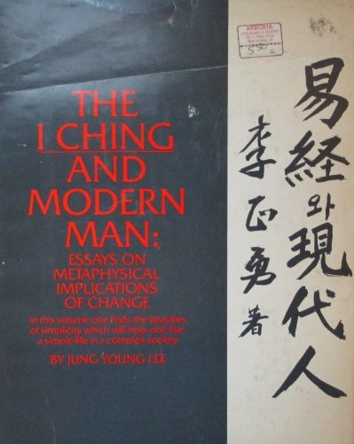 Beispielbild fr The I Ching and modern man: essays on metaphysical implications of change. By Jung Young Lee, zum Verkauf von modernes antiquariat f. wiss. literatur