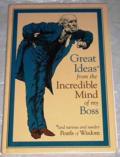 Stock image for Great Ideas from the Incredible Mind of My Boss: And Various and Sundry Pearls of Wisdom (Unwritten Classics) for sale by Wonder Book
