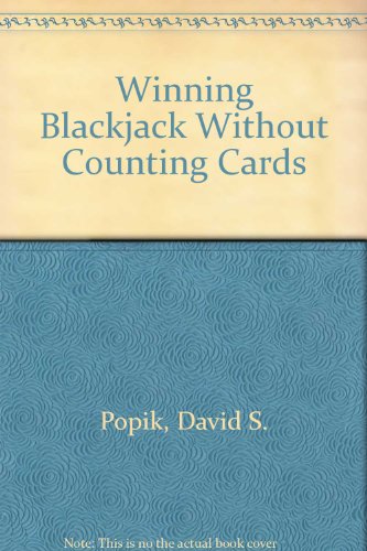 Winning Blackjack Without Counting Cards - David S. Popik