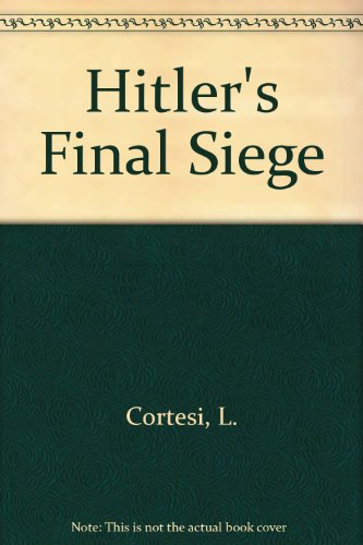 Imagen de archivo de Hitler's Final Siege [Jun 01, 1982] Lawrence Cortesi a la venta por Sperry Books