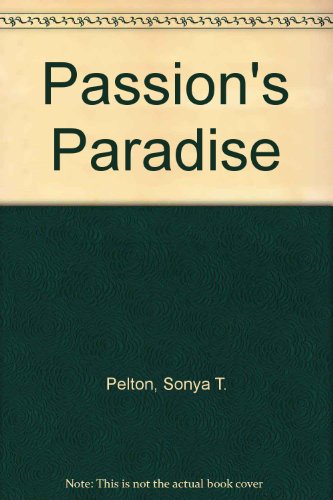 Passion's Paradise (9780821716182) by Pelton, Sonya T.