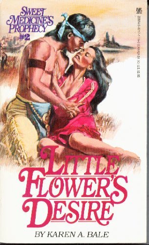 Little Flower's Desire (Sweet Medecine's Prophecy #2) (An Indian Romance)