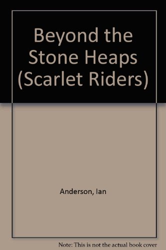 Beispielbild fr Beyond the Stone Heaps (Scarlet Riders, No 3) zum Verkauf von R Bookmark
