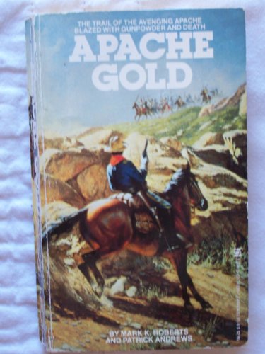 Apache Gold (9780821718995) by Mark K. Roberts; Patrick Andrews