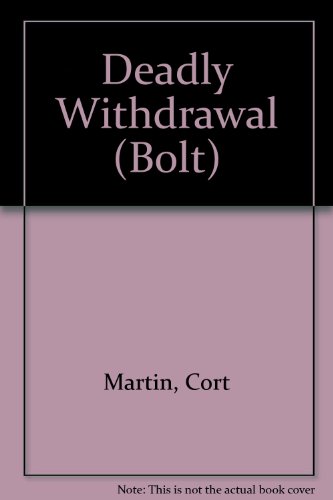 Deadly Withdrawal (Bolt) (9780821719565) by Martin, Cort