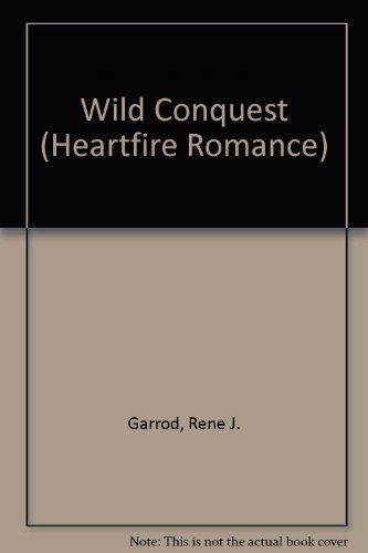 Wild Conquest (Heartfire Romance) (9780821721322) by Garrod, Rene J.