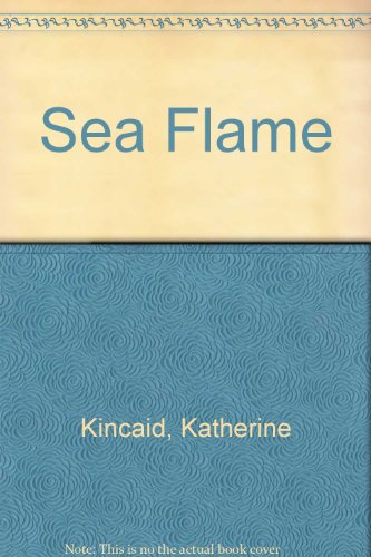 Sea Flame (9780821725672) by Kincaid, Katharine
