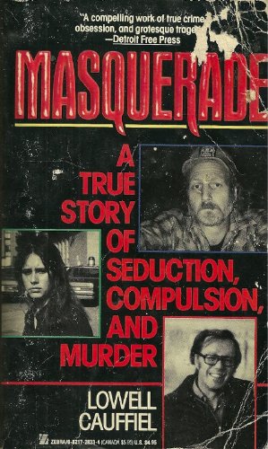 Stock image for Masquerade: A True Story of Seduction, Compulsion, and Murder for sale by Half Price Books Inc.