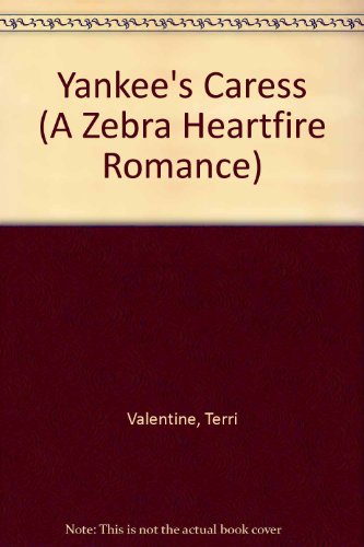 Yankee's Caress (A Zebra Heartfire Romance) (9780821728536) by Valentine, Terri