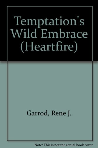 Temptation's Wild Embrace (Heartfire Romance) (9780821729779) by Garrod, Rene J.