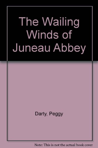 Imagen de archivo de The Wailing Winds of Juneau Abbey a la venta por ThriftBooks-Dallas