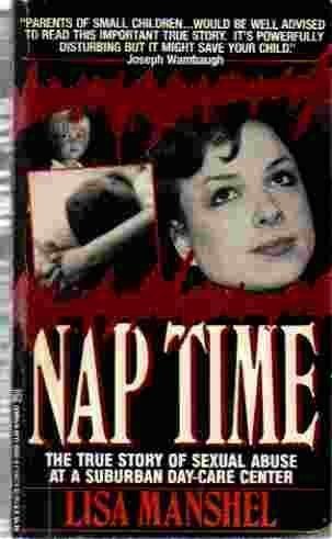 Stock image for Nap Time : The True Story of Sexual Abuse at a Suburban Day Care Center for sale by Better World Books