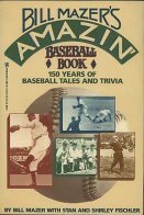 Stock image for Bill Mazer's Amazin' Baseball Book: 150 Years of Baseball Tales & Trivia for sale by HPB-Emerald