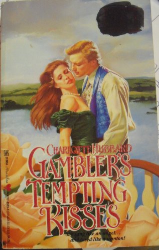 Gambler's Tempting Kisses: She Sang Like an Angel.and Loved Like a Wanton!