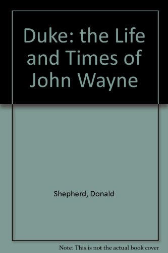 Duke: The Life and Times of John Wayne