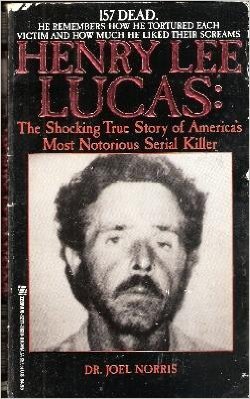 Imagen de archivo de Henry Lee Lucas: The Shocking True Story of America's Most Notorious Serial Killer a la venta por Foster Books, Board of Directors FABA