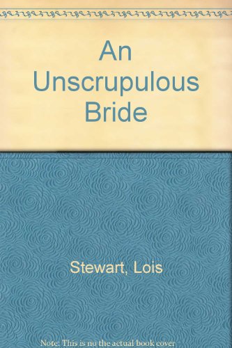 Beispielbild fr An Unscrupulous Bride zum Verkauf von POQUETTE'S BOOKS