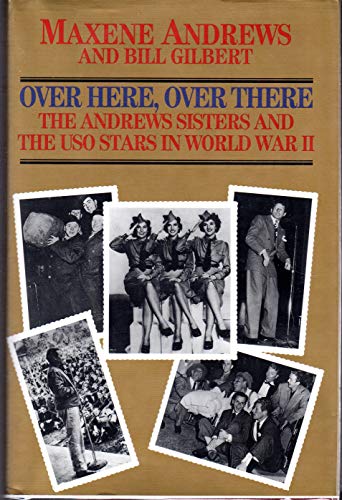 Stock image for SIGNED. Over Here, Over There: The Andrews Sisters and the Uso Stars in World War II for sale by Bristlecone Books  RMABA