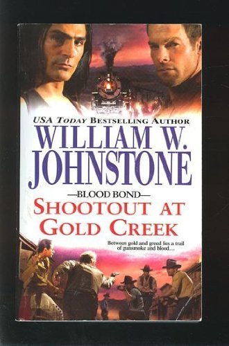 Shootout at Gold Creek (Blood Bond) (9780821742228) by Johnstone, William W.