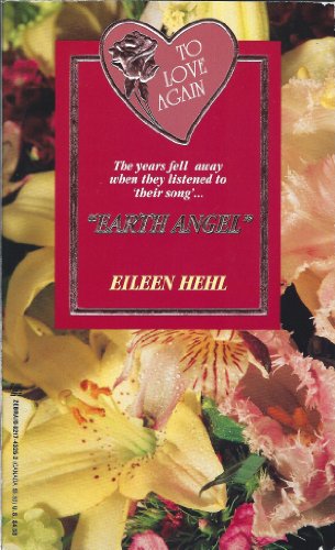 Earth Angel (To Love Again) (9780821743256) by Hehl, Eileen