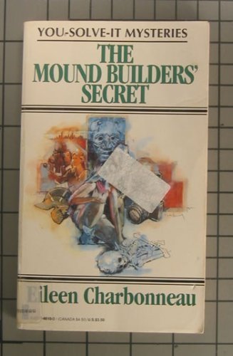 9780821746103: The Mound Builders' Secret (You-Solve-It Mysteries #3)