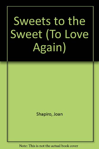 Stock image for Sweets to the Sweet (To Love Again) for sale by POQUETTE'S BOOKS