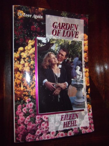 Garden of Love (To Love Again) (9780821748404) by Hehl, Eileen