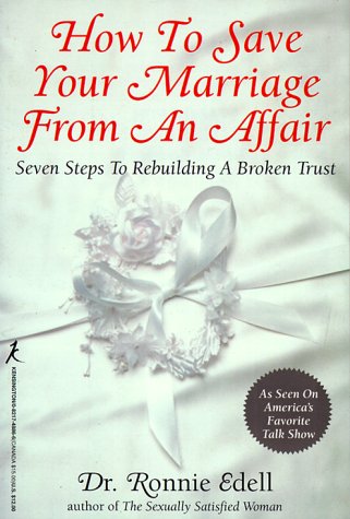 Stock image for How to Save Your Marriage from an Affair : Seven Steps to Rebuilding a Broken Trust for sale by Better World Books: West
