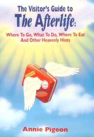 9780821749876: The Visitor's Guide to the Afterlife: Where to Go, What to Do, Where to Eat, and Other Heavenly Hints