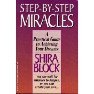 Imagen de archivo de Step-By-Step Miracles: A Practical Guide to Achieving Your Dreams a la venta por Jenson Books Inc