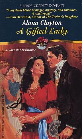 A Gifted Lady (Zebra Regency Romance) (9780821750087) by Clayton, Alana