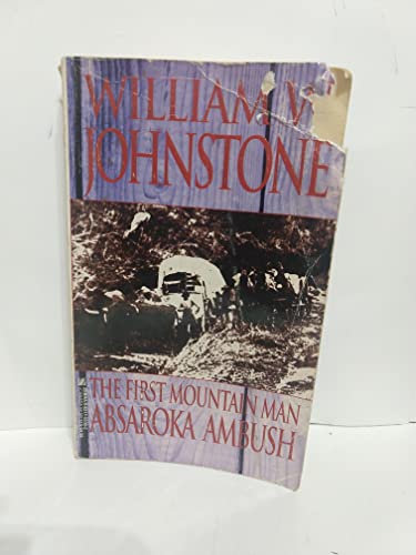 Absaroka Ambush (First Mountain Man #3) (9780821755389) by Johnstone, William W.