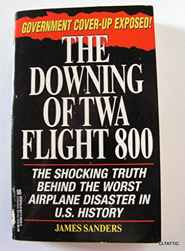 Stock image for The Downing of Twa Flight 800 for sale by Better World Books