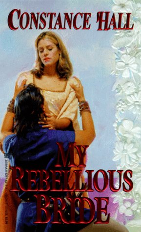 My Rebellious Bride (9780821762158) by Hall, Constance