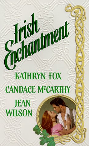 Irish Enchantment : Irish Wildfire; The Bride Price; Irish Roses