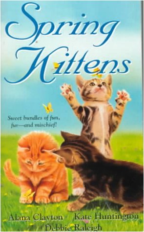 Spring Kittens (9780821765388) by Alana Clayton; Kate Huntington