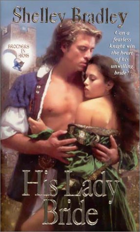 His Lady Bride: Brothers in Arms (9780821766651) by Shelley Bradley