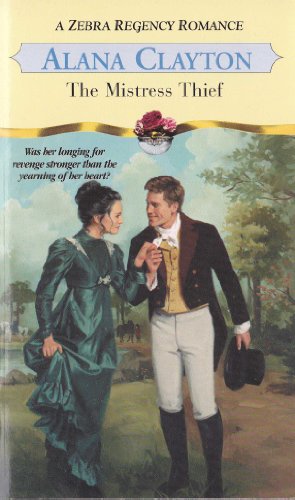 The Mistress Thief (Zebra Regency Romance) (9780821771013) by Clayton, Alana