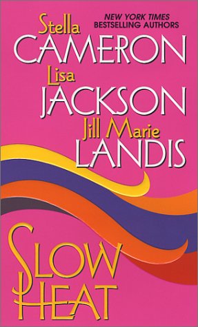 Slow Heat (9780821772218) by Stella Cameron; Lisa Jackson; Jill Marie Landis