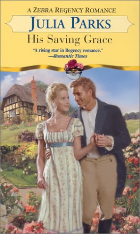 His Saving Grace (Zebra Regency Romance) (9780821773208) by Parks, Julia