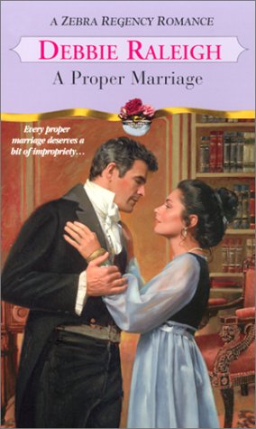 A Proper Marriage (Zebra Regency Romance) (9780821773741) by Raleigh, Debbie