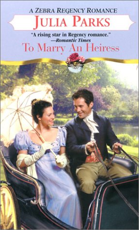 To Marry an Heiress (Zebra Regency Romance) (9780821775622) by Parks, Julia