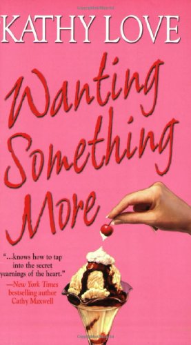 Wanting Something More (Stepp Sisters, Book 3) (9780821776148) by Love, Kathy