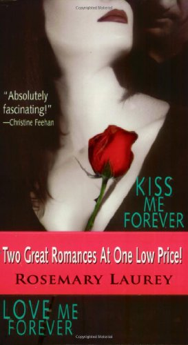 Kiss Me Forever/Love Me Forever (The Vampire Series, Books 1 & 2) (9780821776612) by Laurey, Rosemary