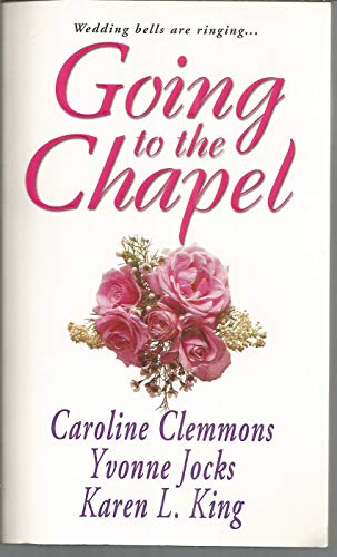 Going to the Chapel (9780821777602) by Caroline Clemmons; Yvonne Jocks; Karen L. King